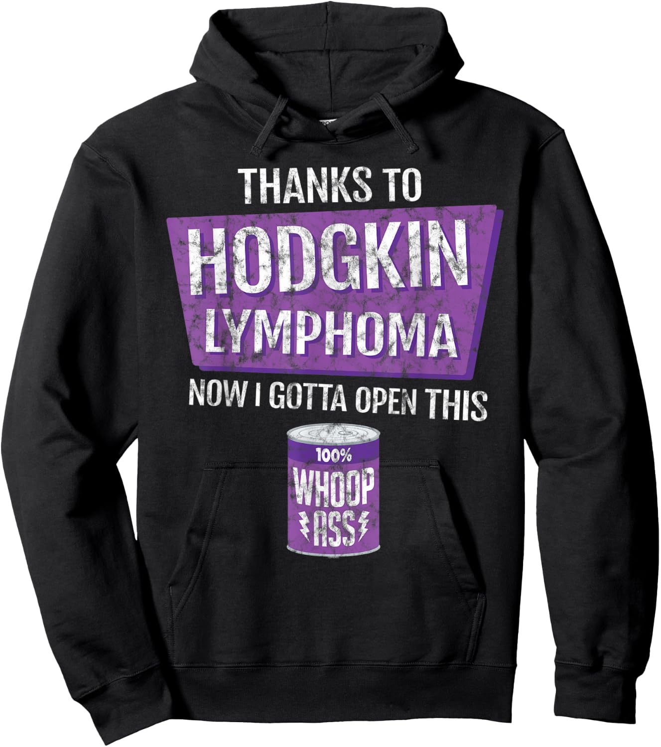 Thanks To Hodgkin Lymphoma Now I Gotta Open This: Whoop Ass Hoodie - Hoodie | Black