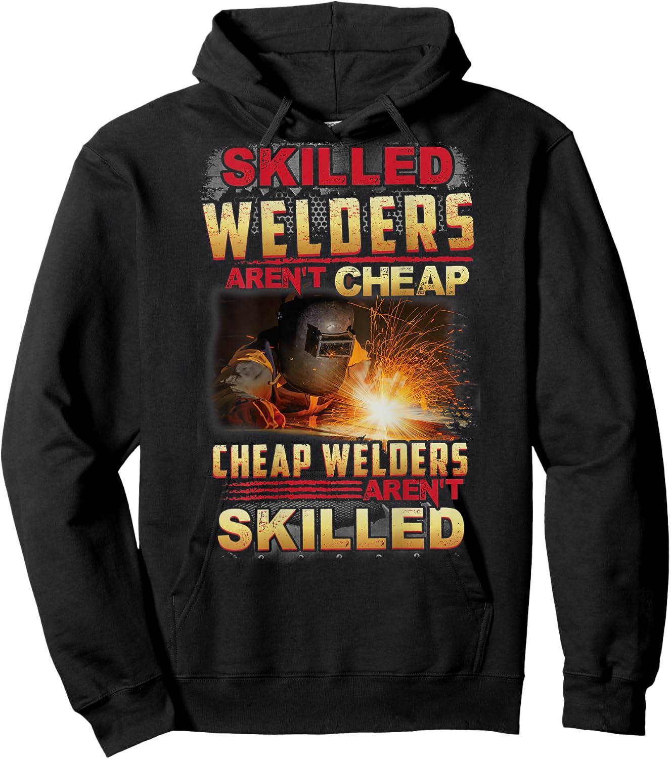 Skilled Welders Aren't Cheap I Can't Fix Stupid ON BACK Hoodie - Hoodie | Black