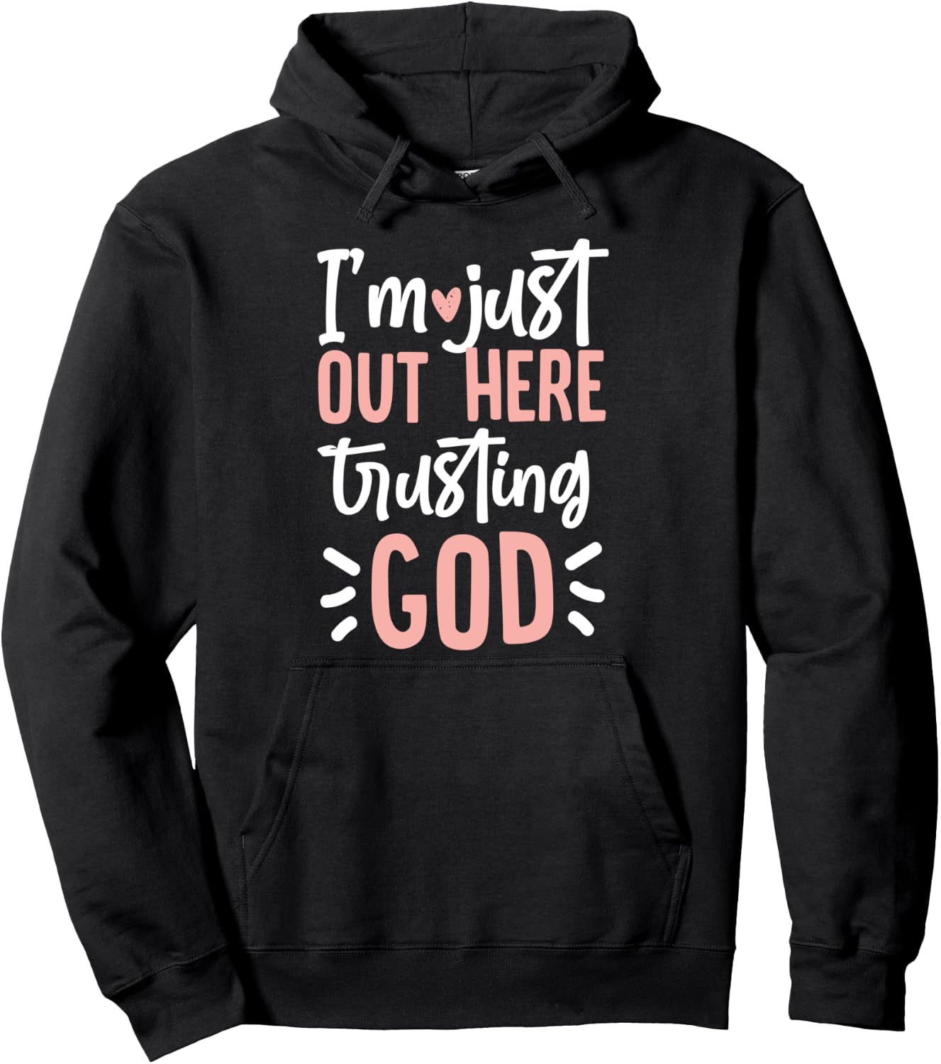 I'm Just Out Here Trusting God Hoodie - Hoodie | Black