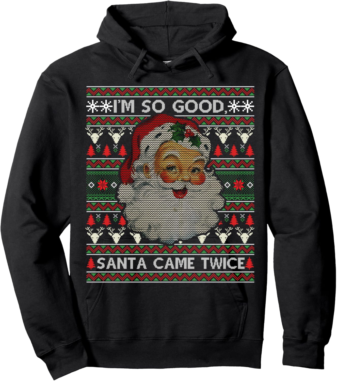 I'm So Good Santa Came Twice Ugly Christmas Sweater Gift Hoodie - Hoodie | Black
