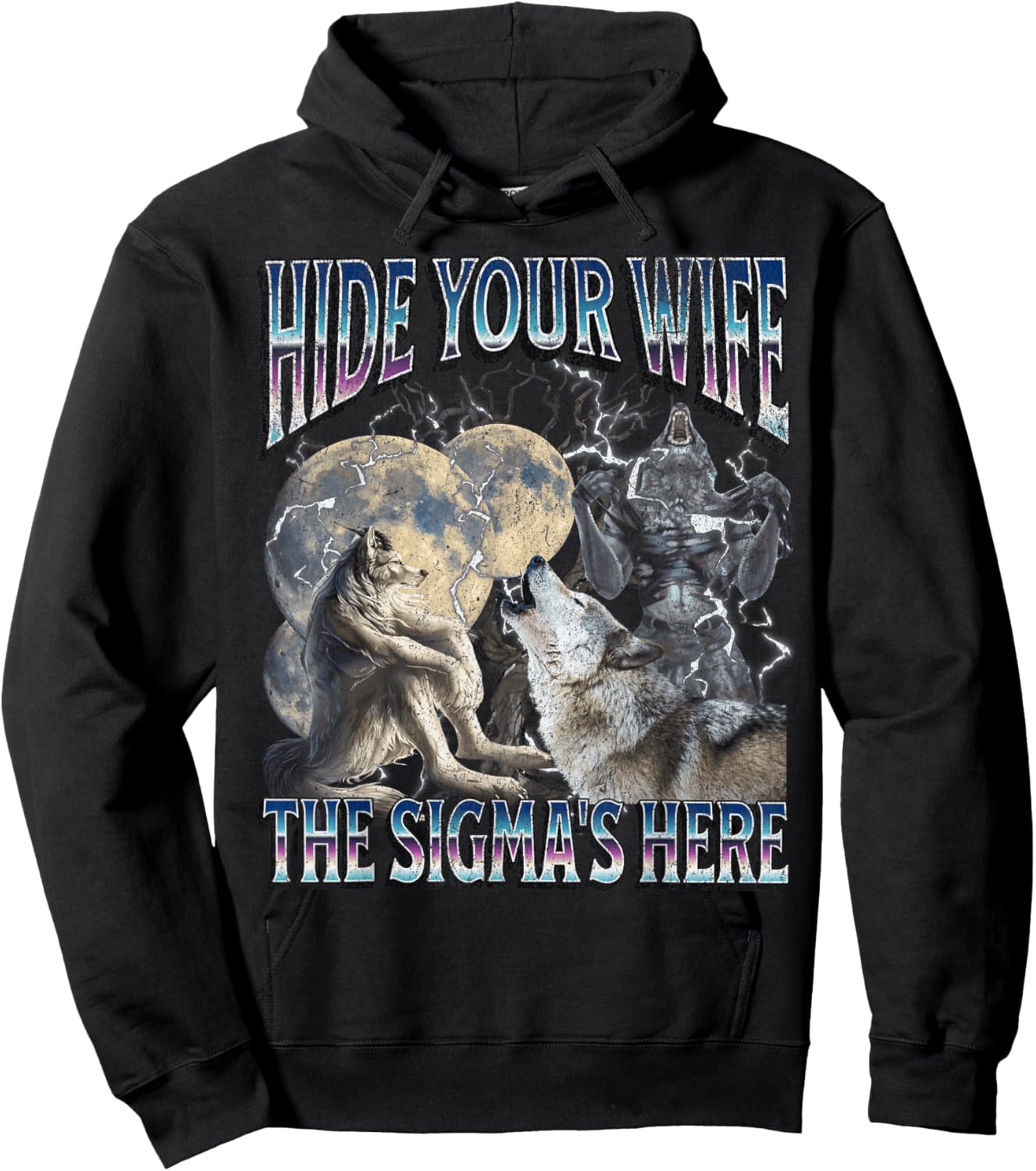 Hide Your Wife The Sigma Is Here Funny Werewolf Wolf Meme Hoodie - Hoodie | Black