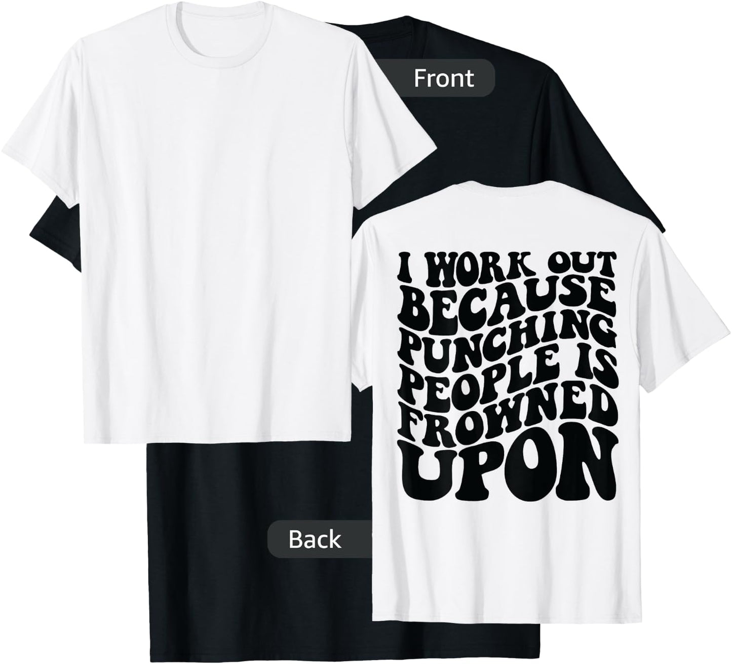 I Work Out Because Punching People Is Frowned Upon T-Shirt - T-Shirt | Black