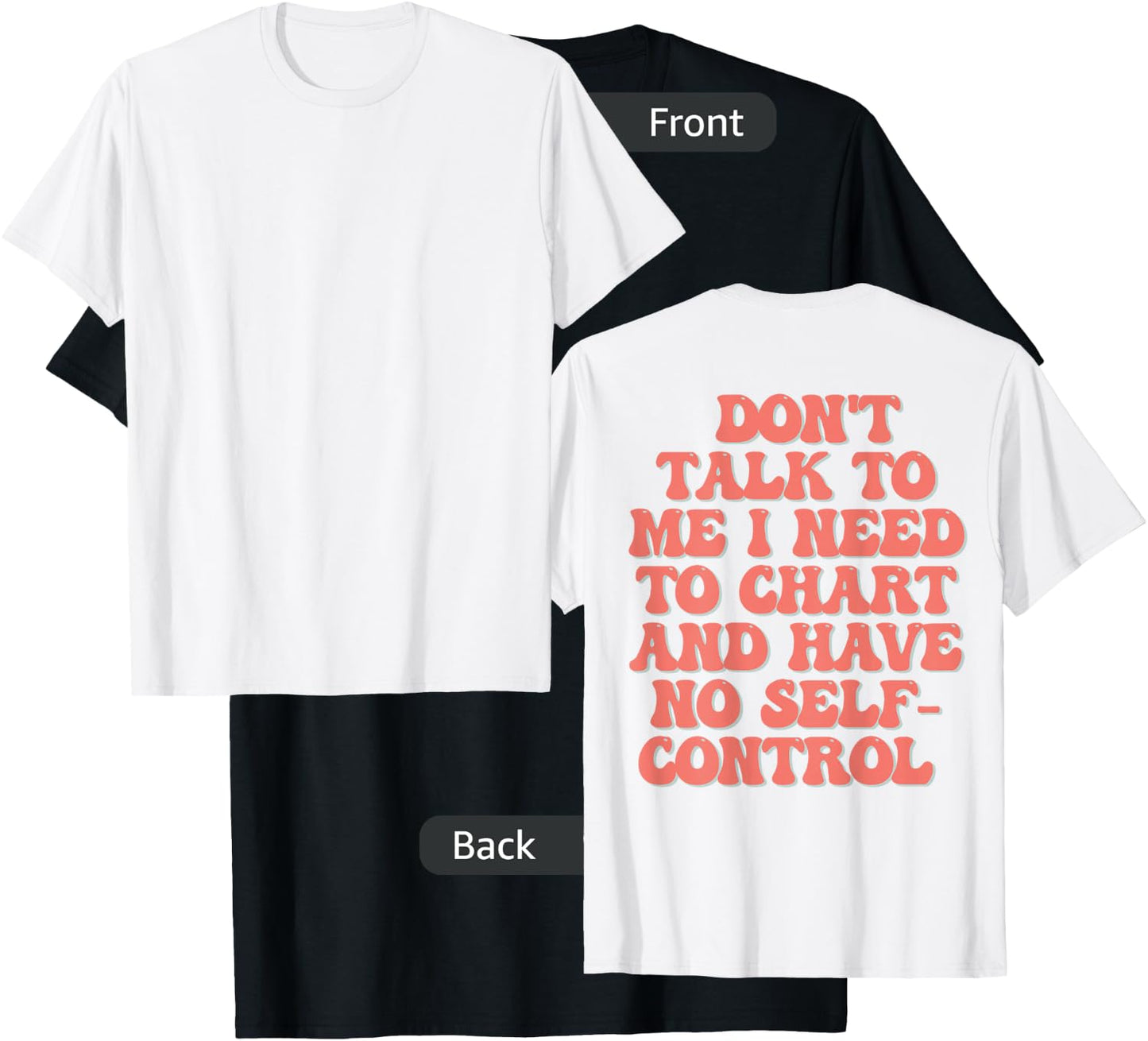 Don't Talk To Me I Need To Chart And Have No Self Control T-Shirt - T-Shirt | Black