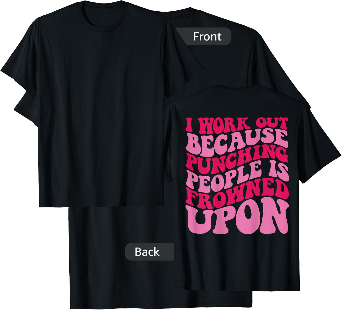 I Work Out Because Punching People Is Frowned Upon T-Shirt - T-Shirt | Black