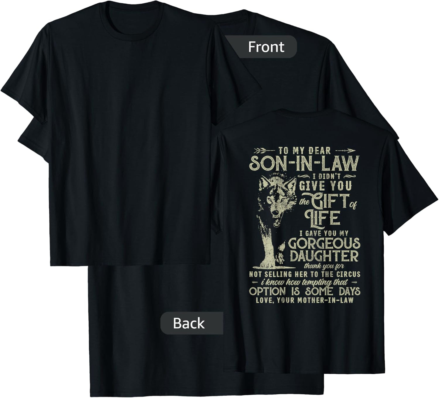 To My Dear Son In Law I Didn't Give You The Gift Of Life T-Shirt - T-Shirt | Black