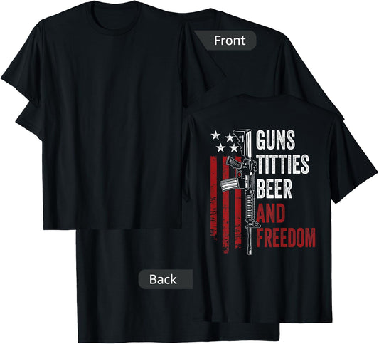 Guns Titties Beer & Freedom - Funny Guns Drinking - ON BACK T-Shirt - T-Shirt | Black