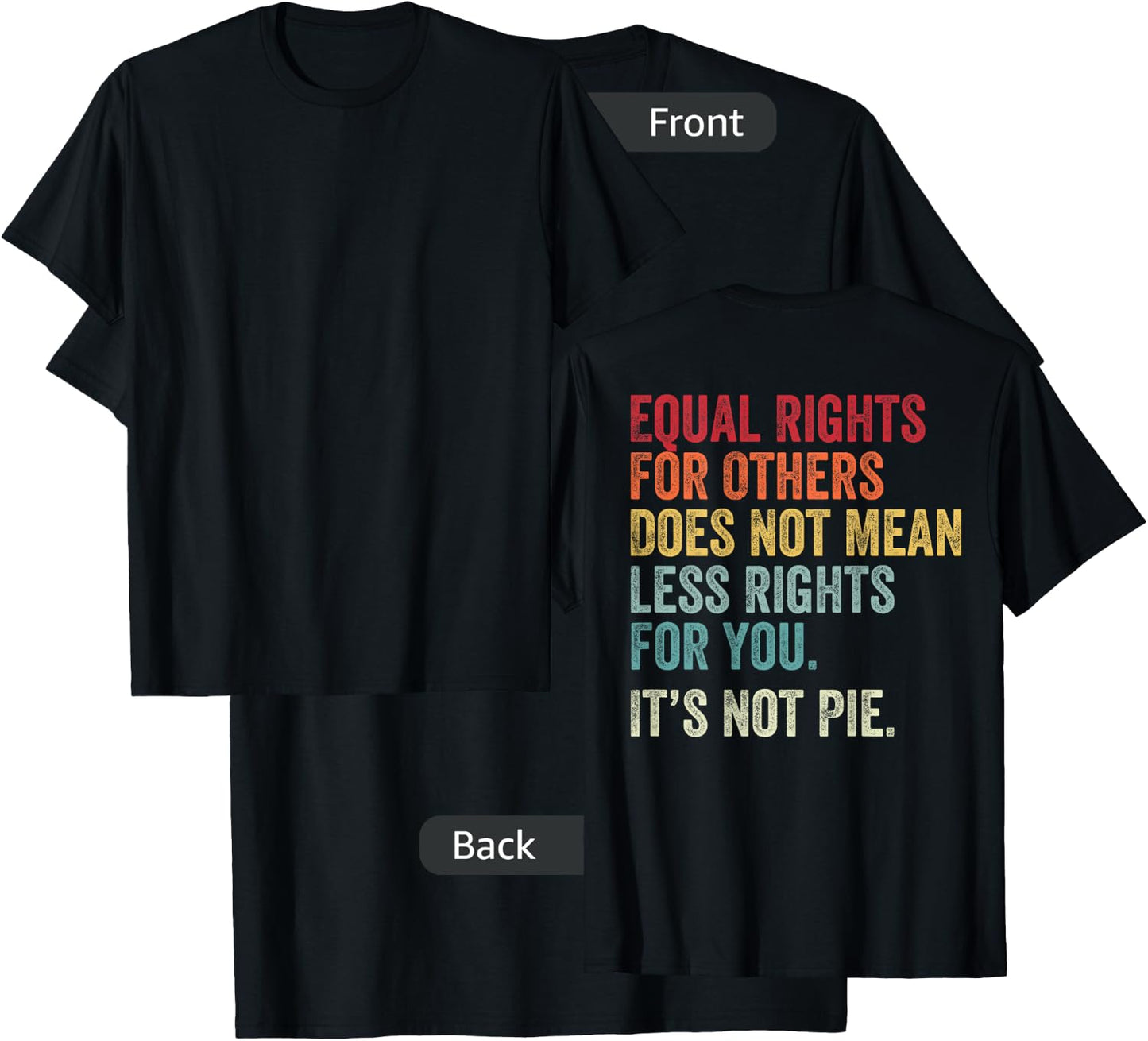 Equality - Equal Rights For Others It's Not Pie (on Back) T-Shirt - T-Shirt | Black