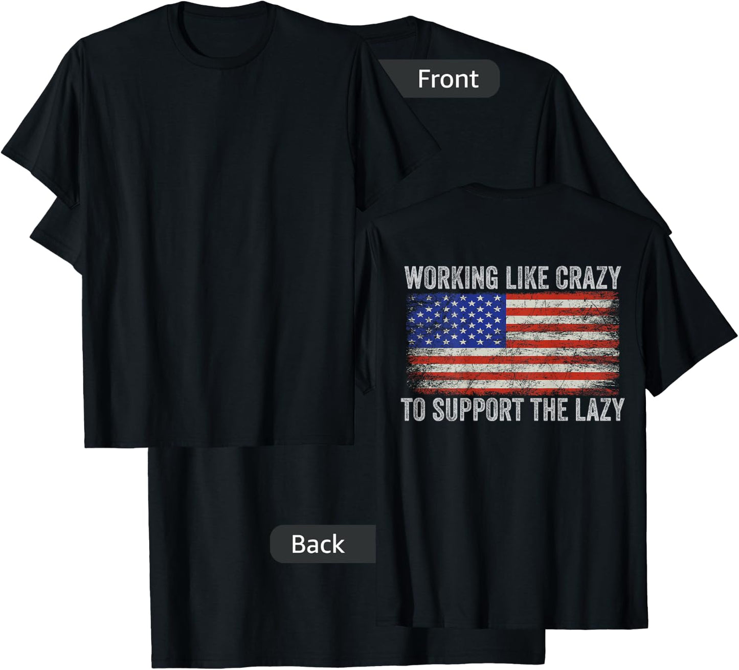 Working Like Crazy To Support The Lazy ( Print On Back ) T-Shirt - T-Shirt | Black