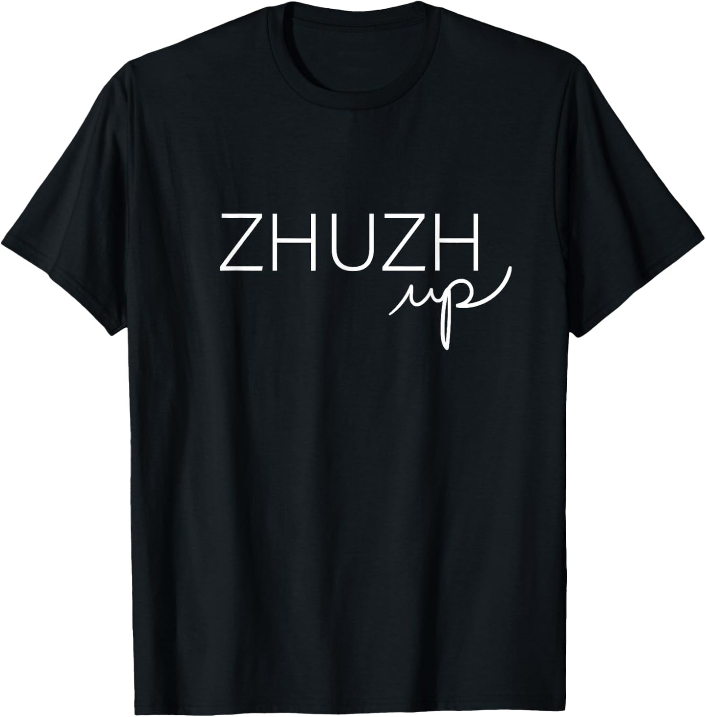 Zhuzh UP T-Shirt - T-Shirt | Black