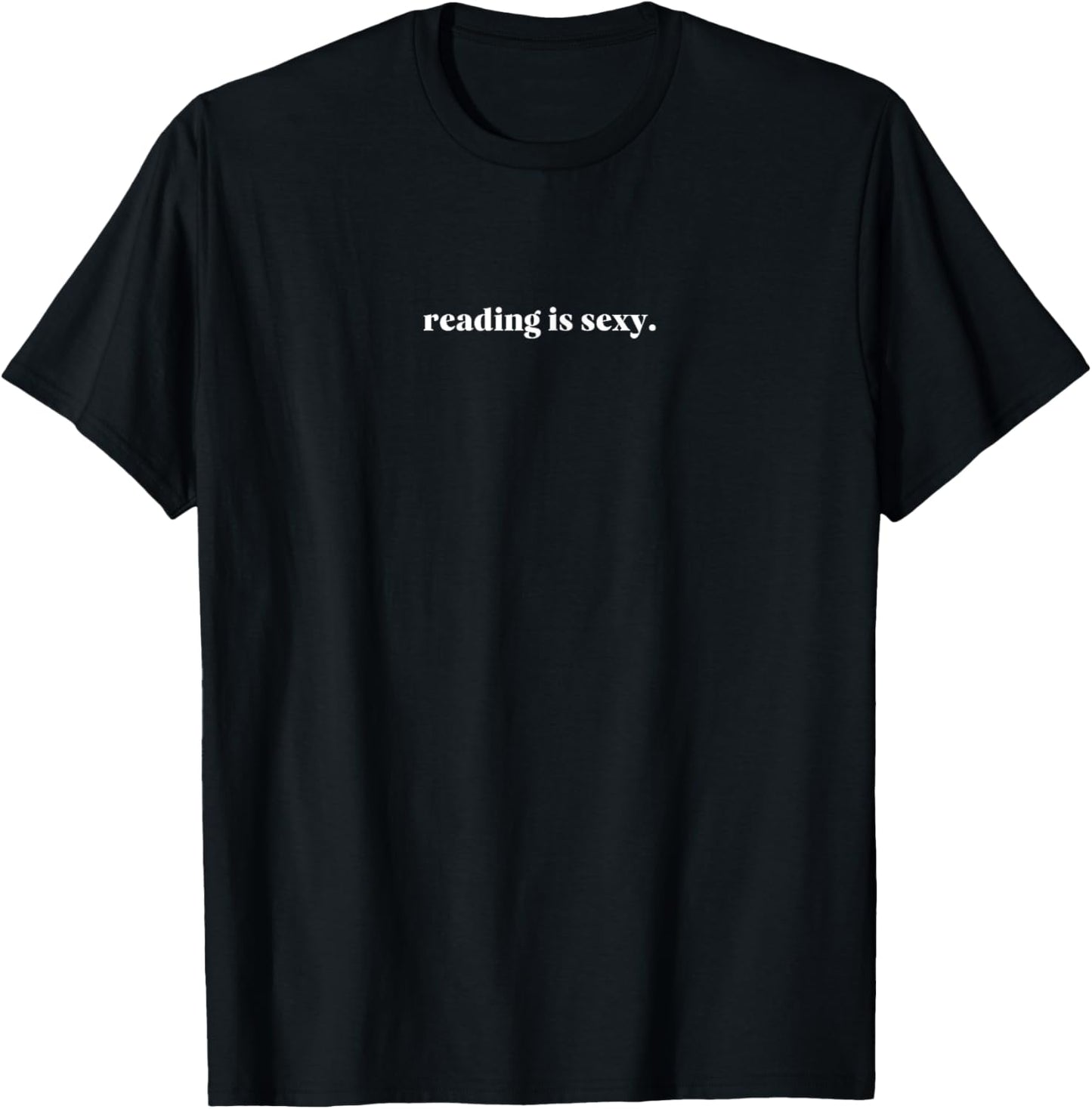 Reading Is Sexy - Perfect Design For People Who Love Reading Books T-Shirt - T-Shirt | Black