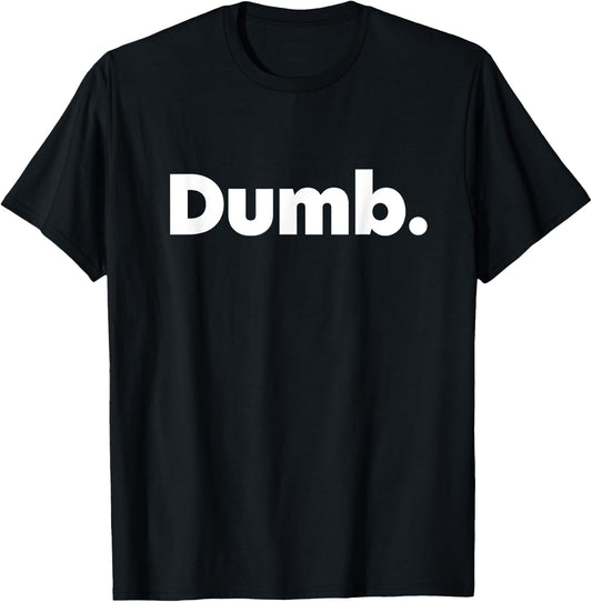 That Says Dumb T-Shirt - T-Shirt | Black