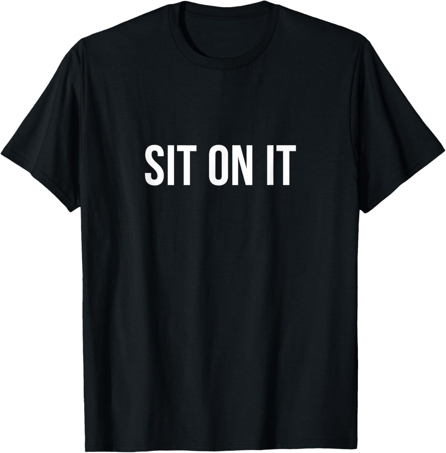 Sit On It T-Shirt - T-Shirt | Black