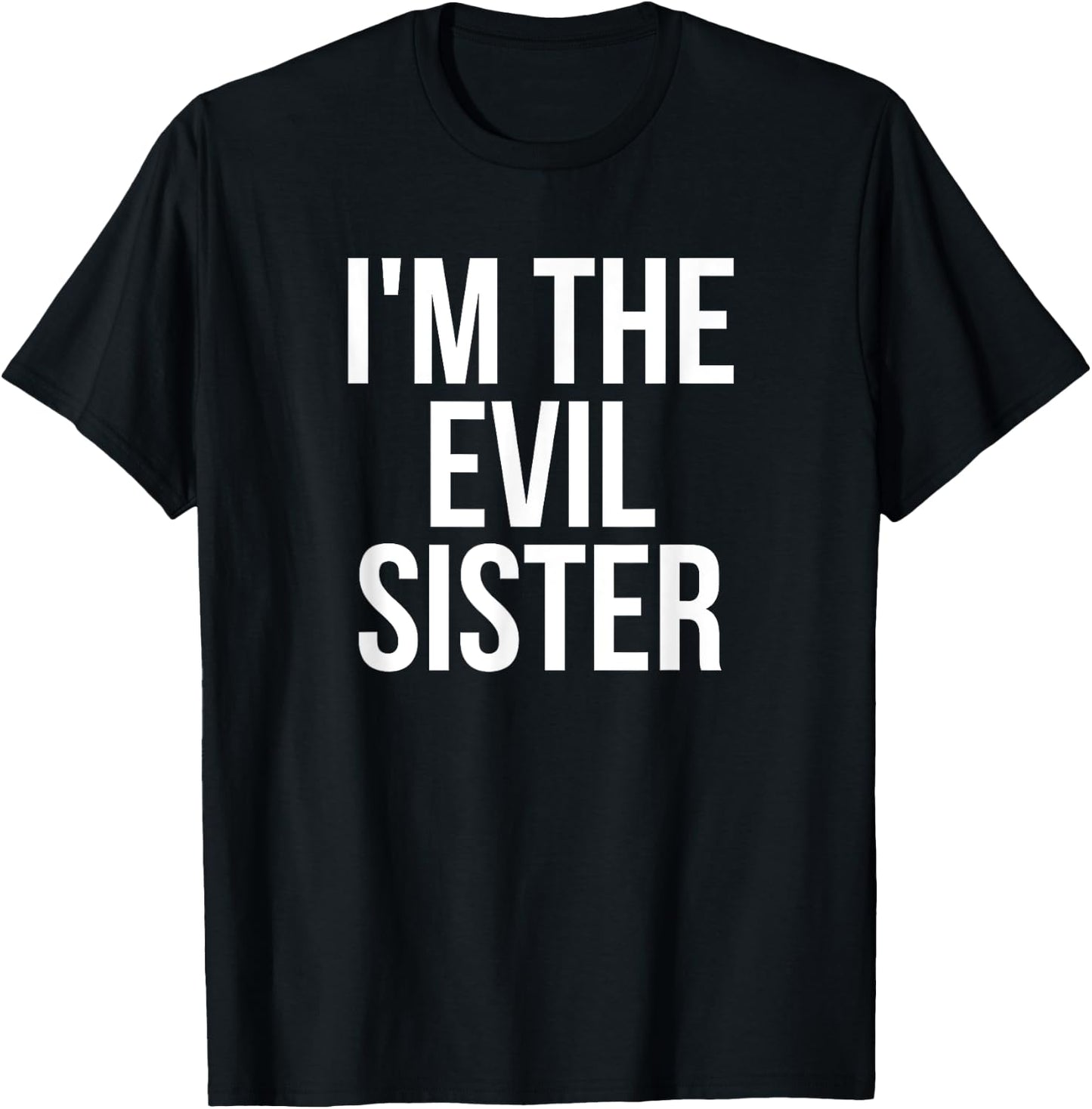 I'm The Evil Sister Funny Matching T-Shirt - T-Shirt | Black