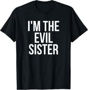 I'm The Evil Sister Funny Matching T-Shirt - T-Shirt | Black