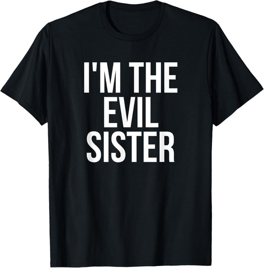 I'm The Evil Sister Funny Matching T-Shirt - T-Shirt | Black