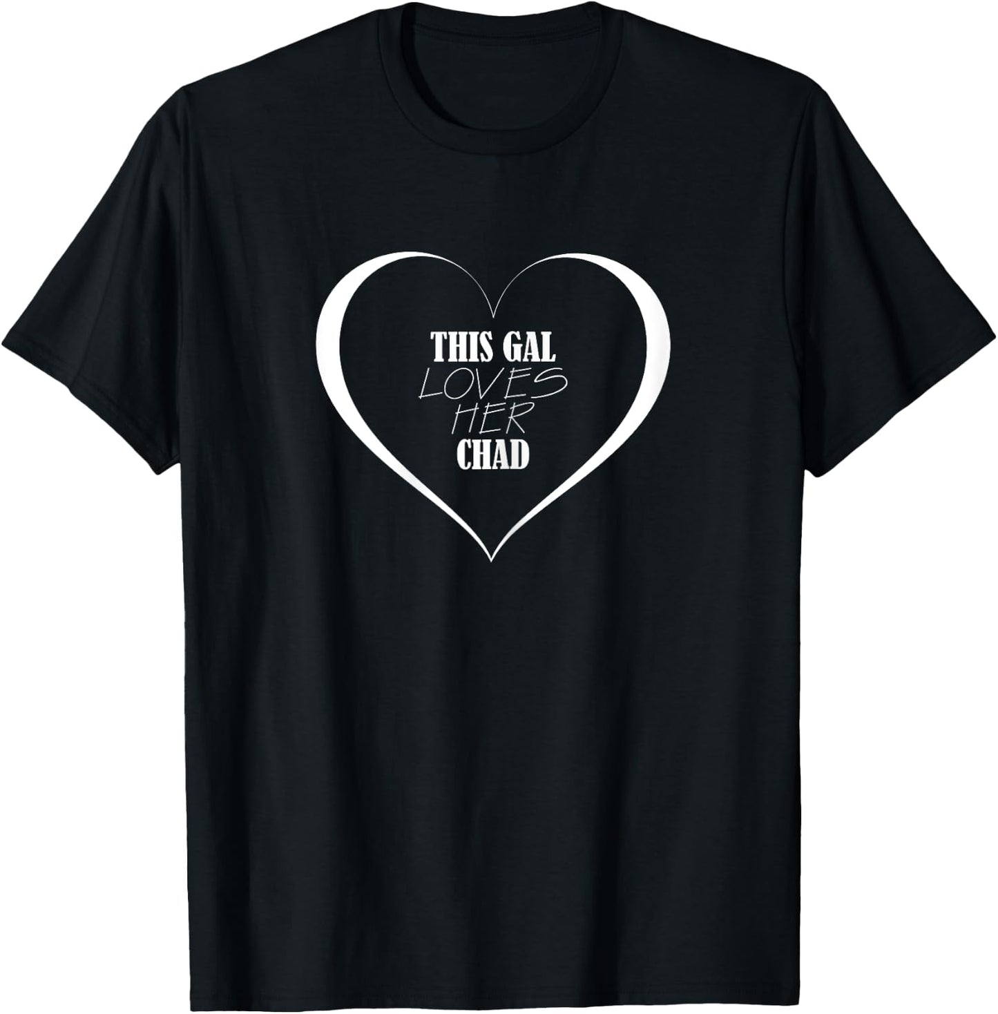 This Gal Loves Her CHAD Cute CHAD T-Shirt - T-Shirt | Black