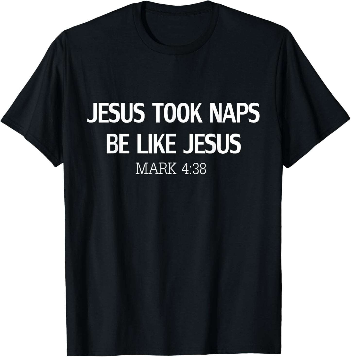 Funny Jesus Took Naps Be Like Jesus Mark 4:38 T-Shirt - T-Shirt | Black