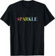 Sparkle - Funny Cool Positive Vibes Quote T-Shirt - T-Shirt | Black