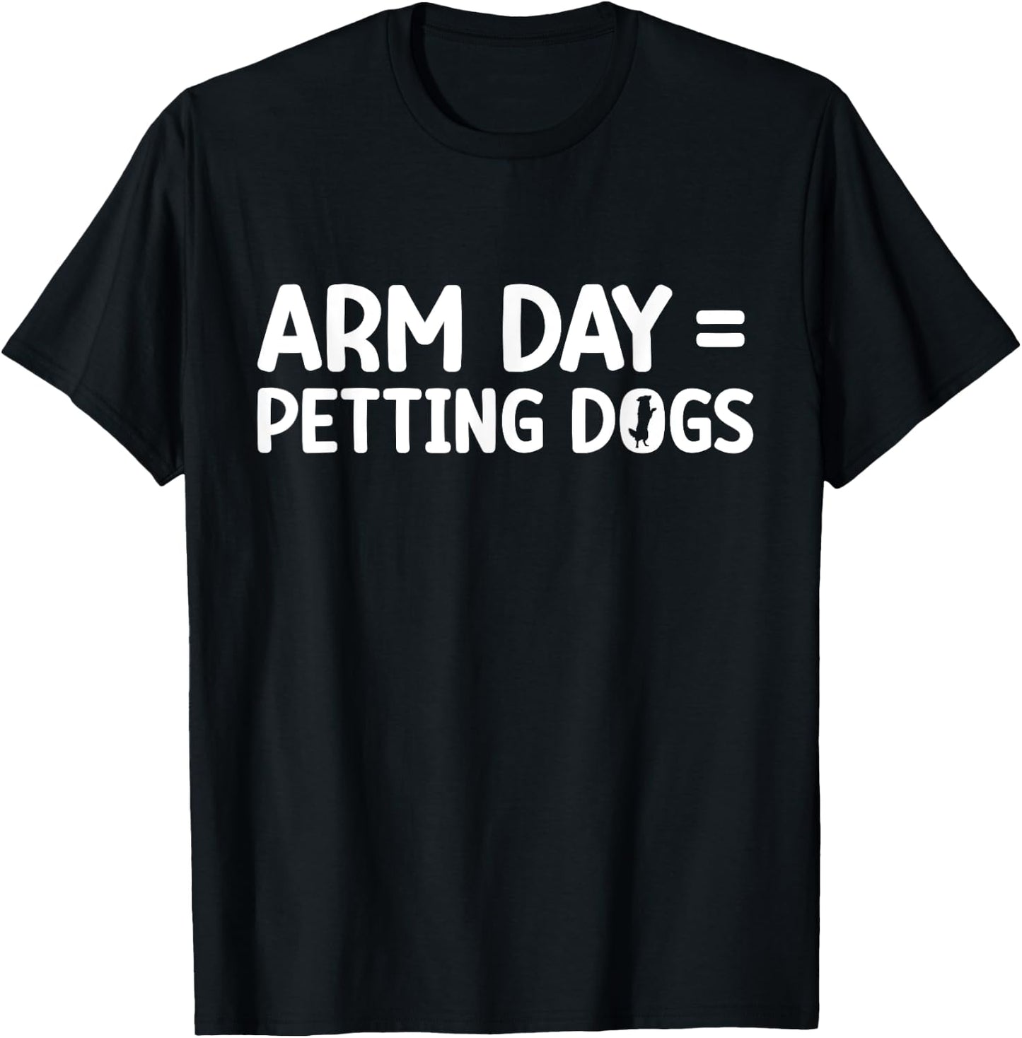 Arm Day = Petting Dogs Funny Arm Day Gym Workout Quote T-Shirt - T-Shirt | Black