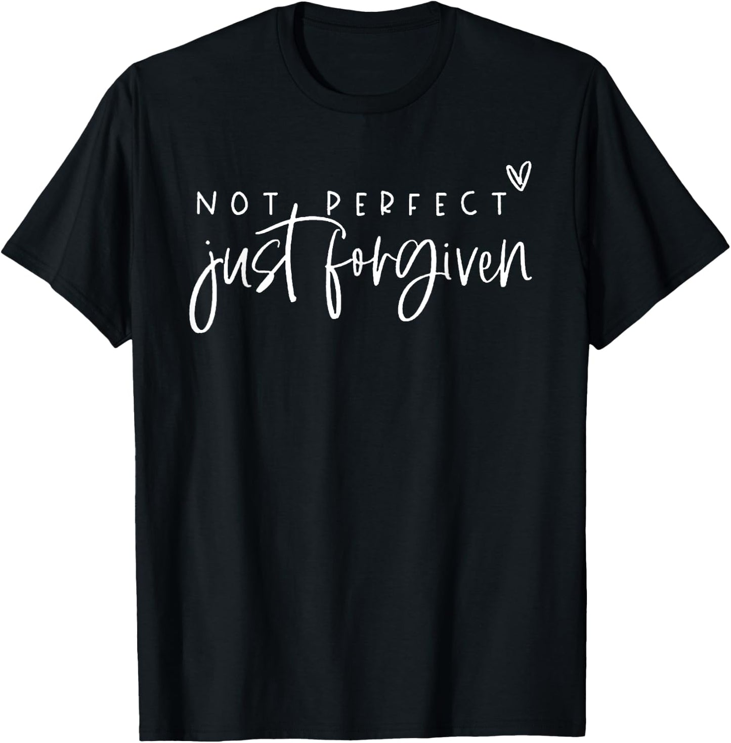 Not Perfect Just Forgiven T-Shirt - T-Shirt | Black