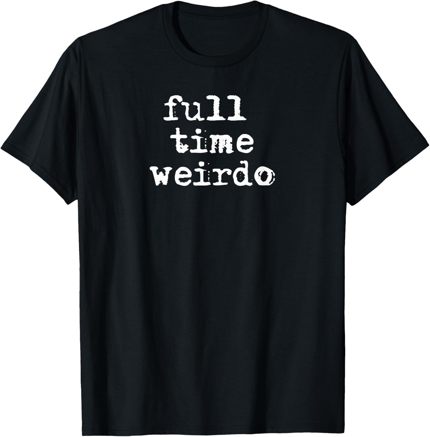 Full Time Weirdo Shirt Emo Goth Punk Shirt For Weirdos T-Shirt - T-Shirt | Black