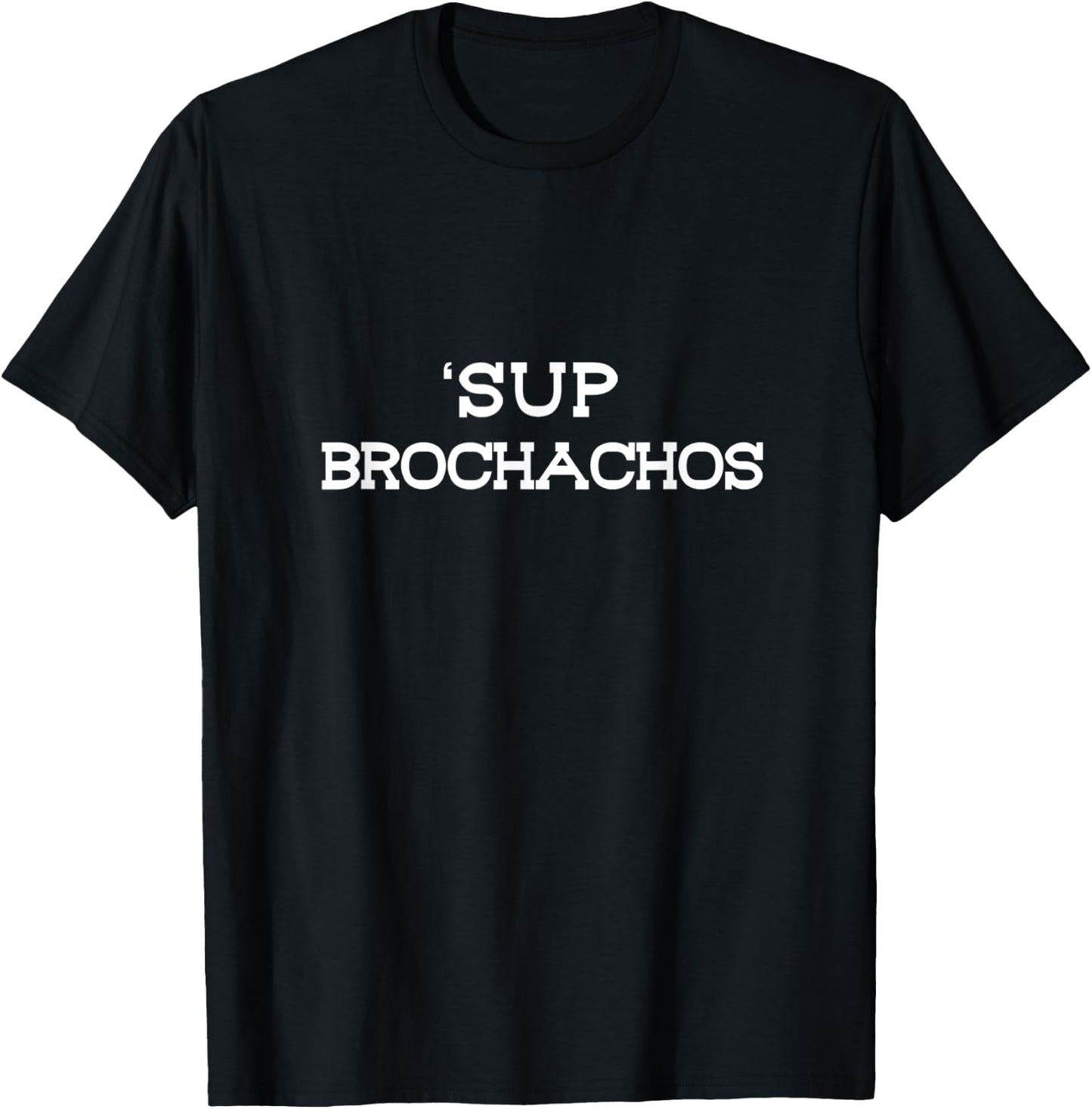 Sup Brochachos Taco Lovers Cinco De Mayo Bro Bruh Slang T-Shirt - T-Shirt | Black