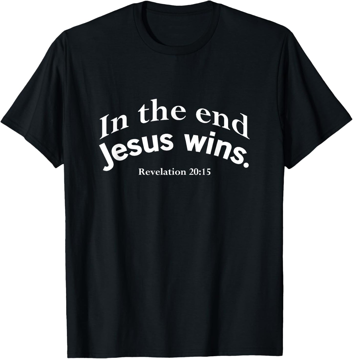 In The End Jesus Wins Christian Design T-Shirt - T-Shirt | Black