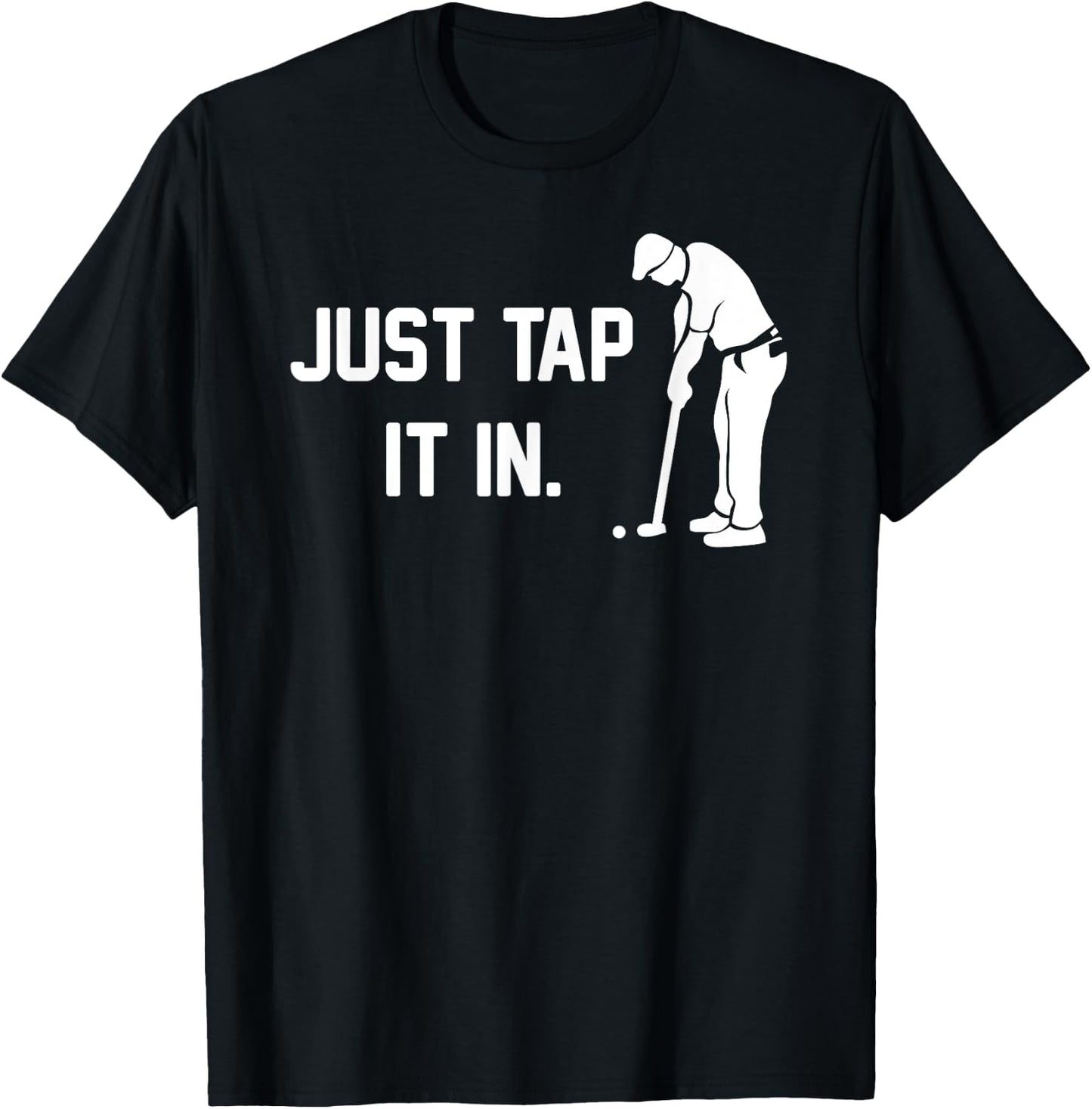 Just Tap It In funny happy golf taparoo gift course clubs T-Shirt - T-Shirt | Black