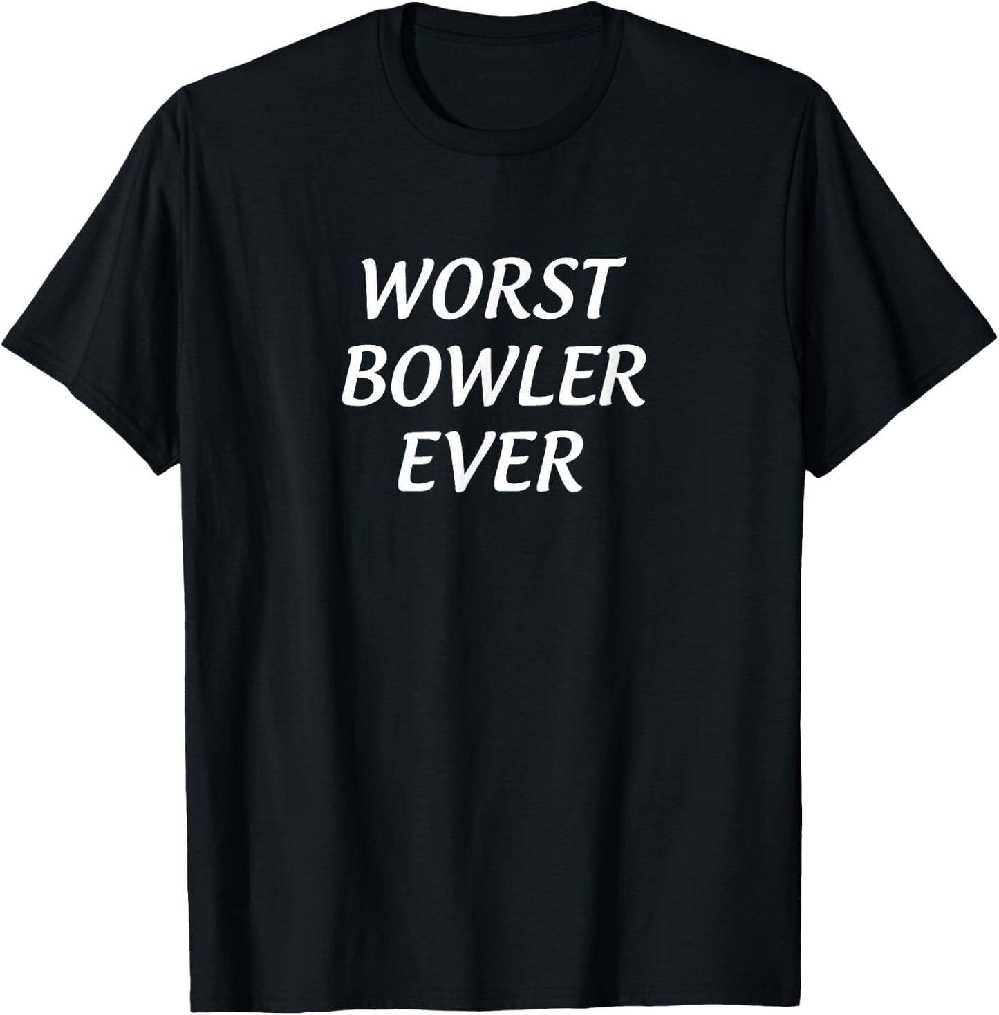 Worst Bowler Ever T-Shirt - T-Shirt | Black