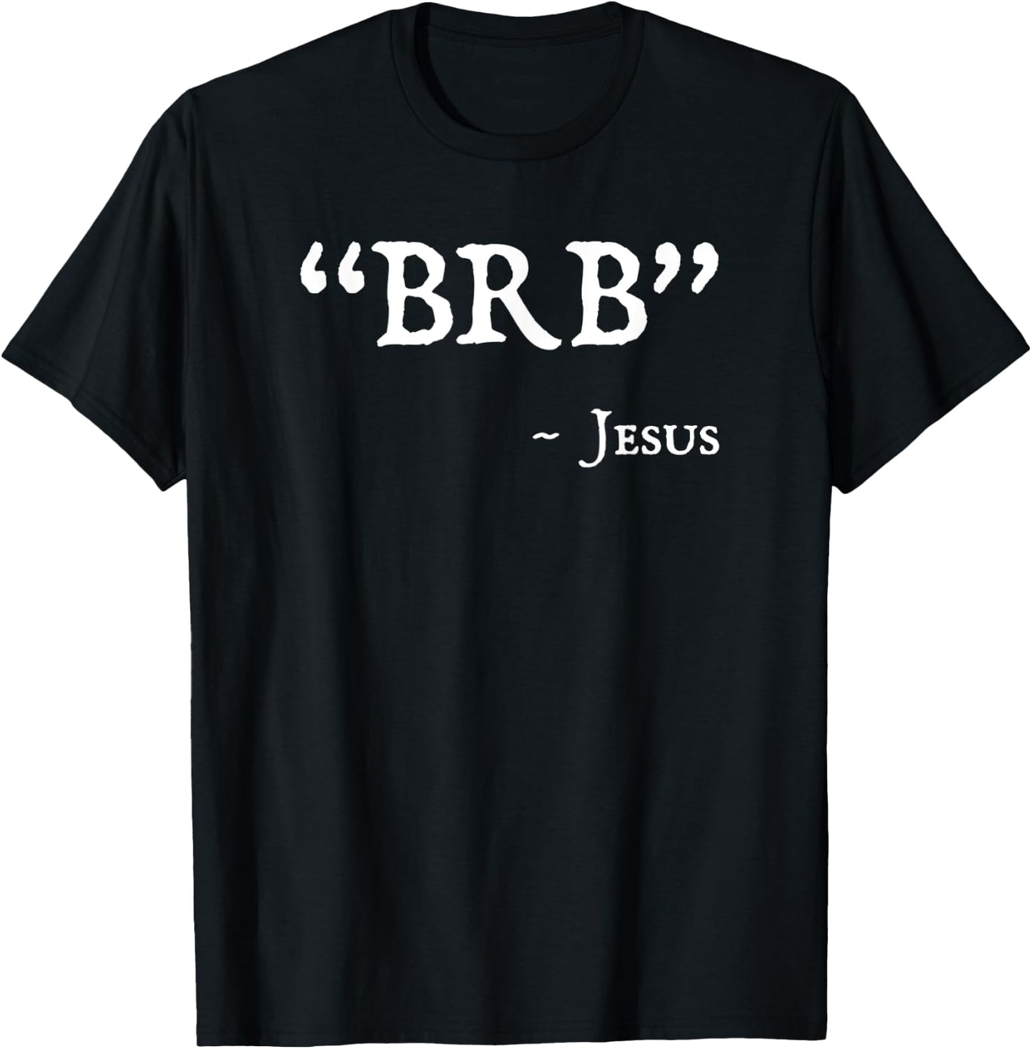 BRB Jesus Merch - Funny Easter Christian Religious Faith T-Shirt - T-Shirt | Black