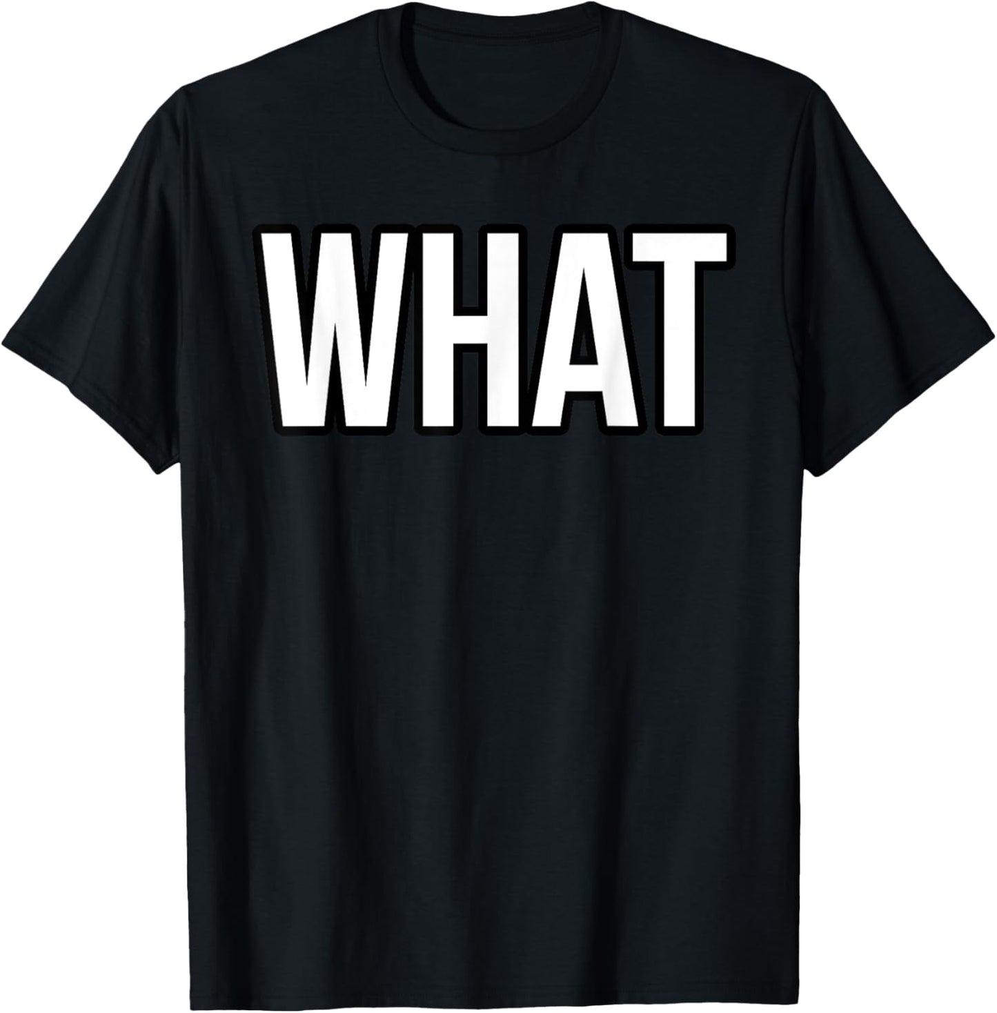 Shirt That Says What T-Shirt - T-Shirt | Black