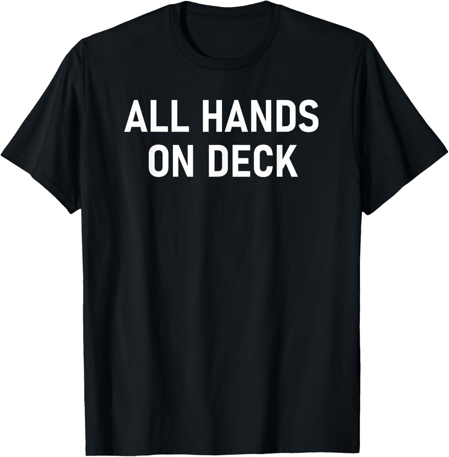 All Hands On Deck, Funny, Sarcastic, Jokes, Family T-Shirt - T-Shirt | Black