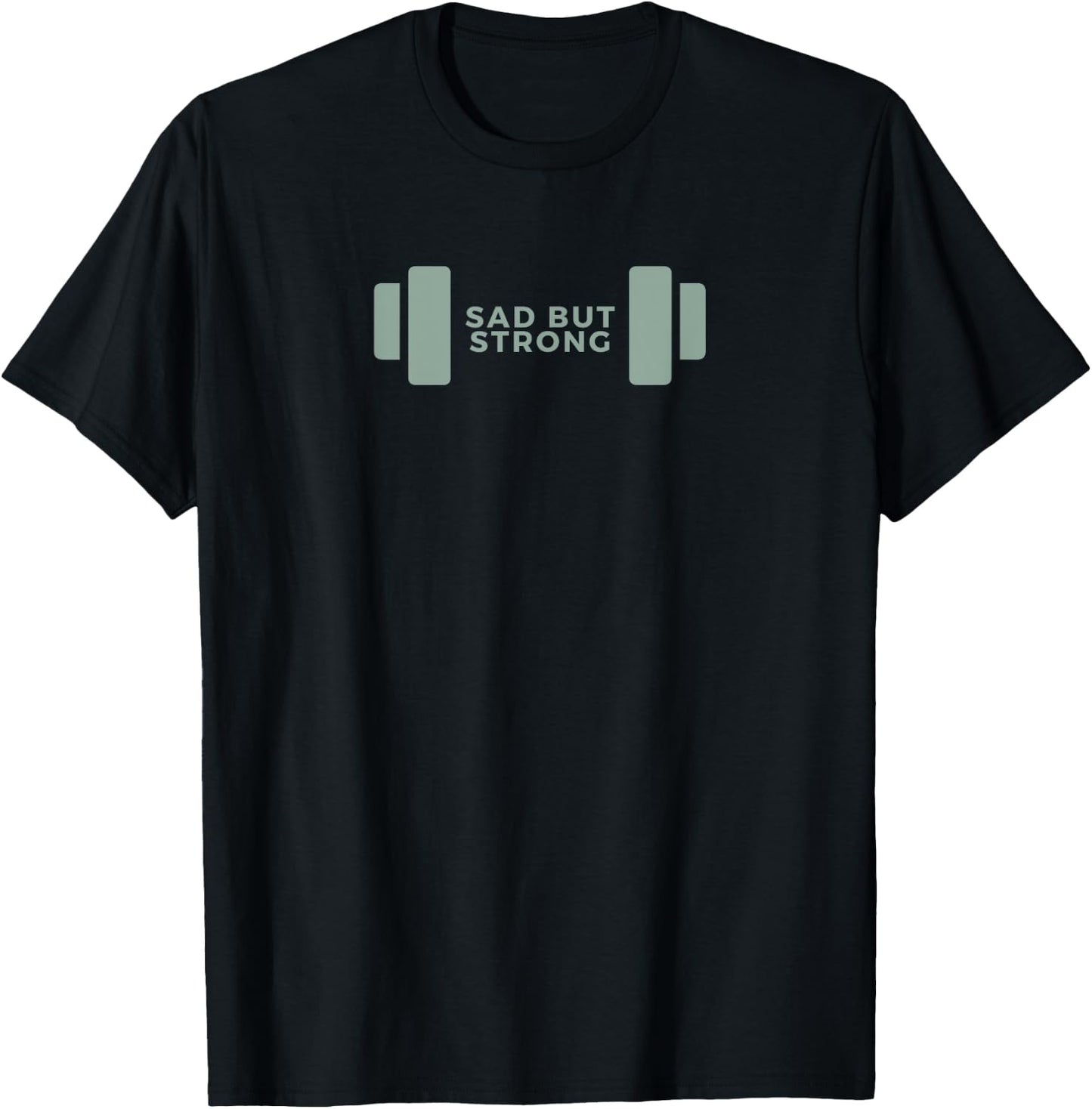 Grey Gym Pump Cover Sad But Strong Dumbbell Weight T-Shirt - T-Shirt | Black