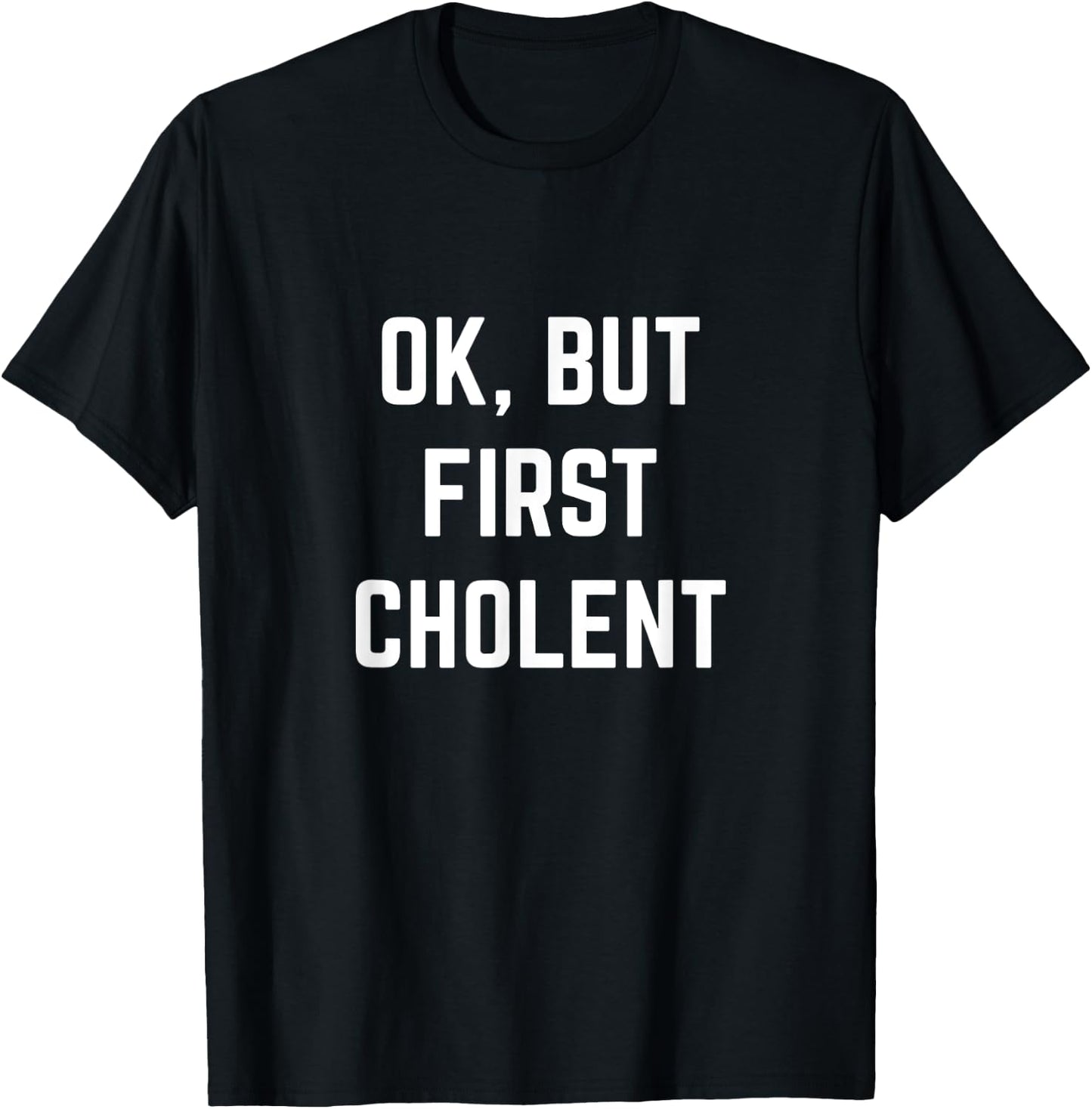 Ok But First Cholent Shabbat Passover Kosher Jewish Foodie T-Shirt - T-Shirt | Black