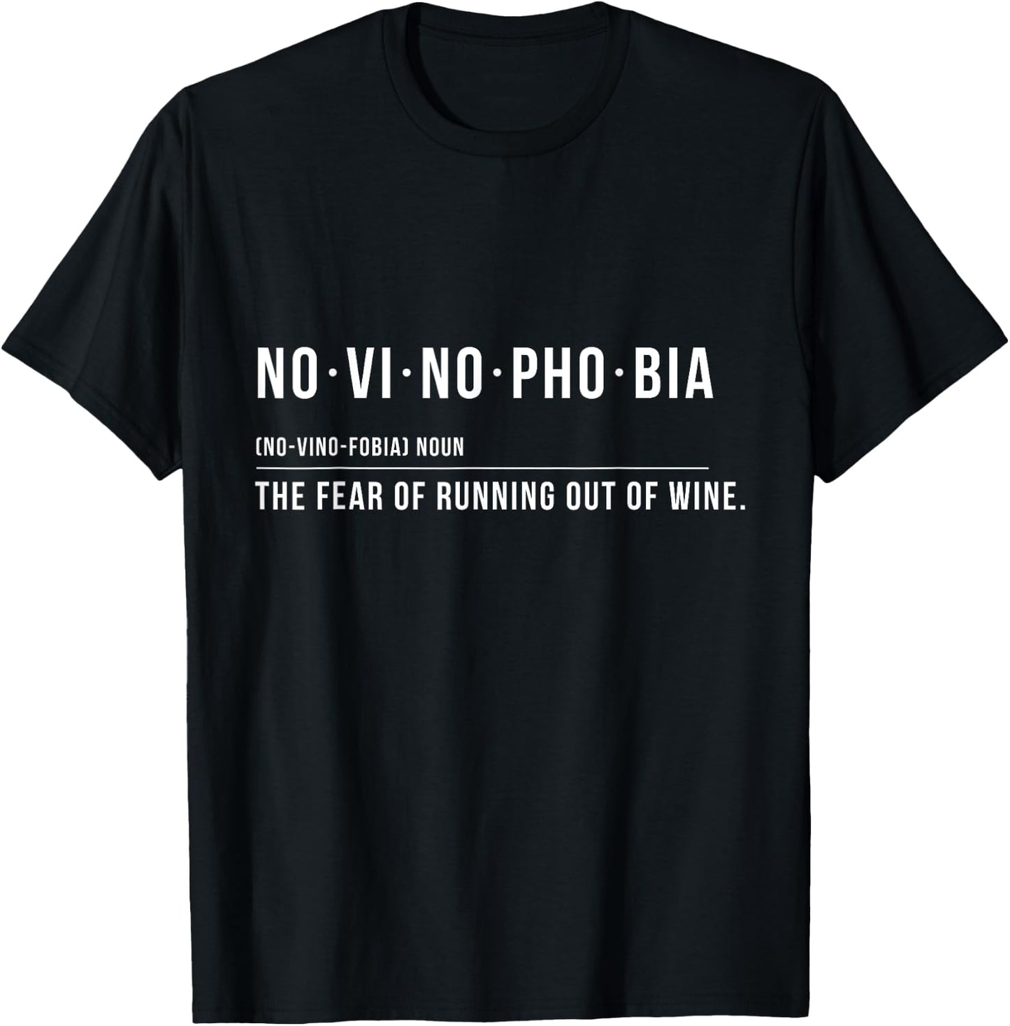 Novinophobia The fear of running out of wine Funny T-Shirt - T-Shirt | Black