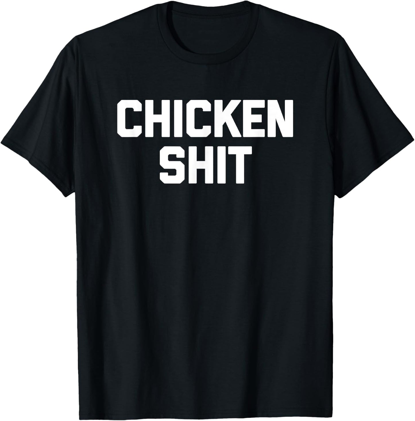 Chicken Shit funny saying sarcastic novelty cute cool T-Shirt - T-Shirt | Black