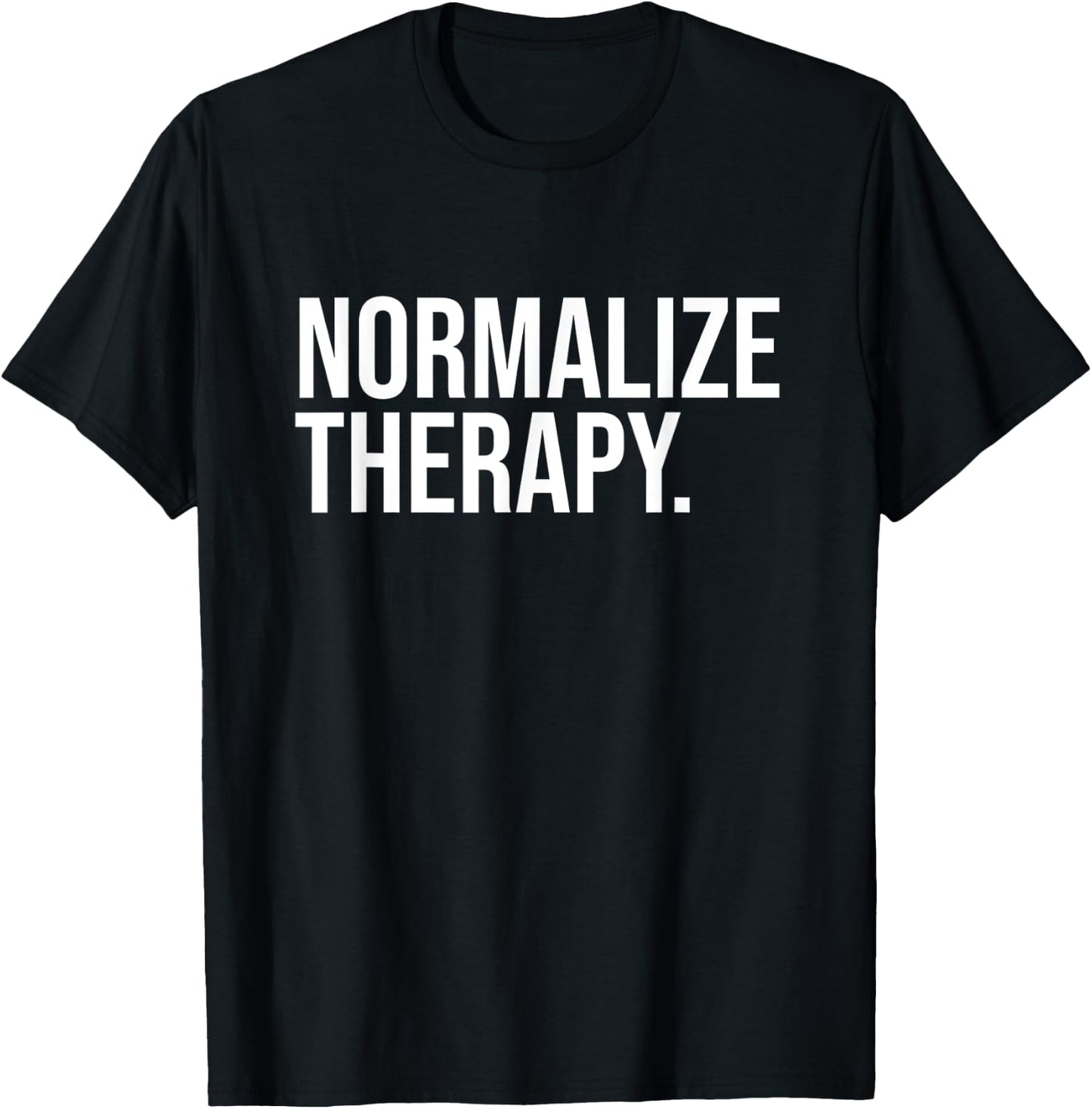 Normalize Therapy Statement Mental Health Active Heathcare T-Shirt - T-Shirt | Black