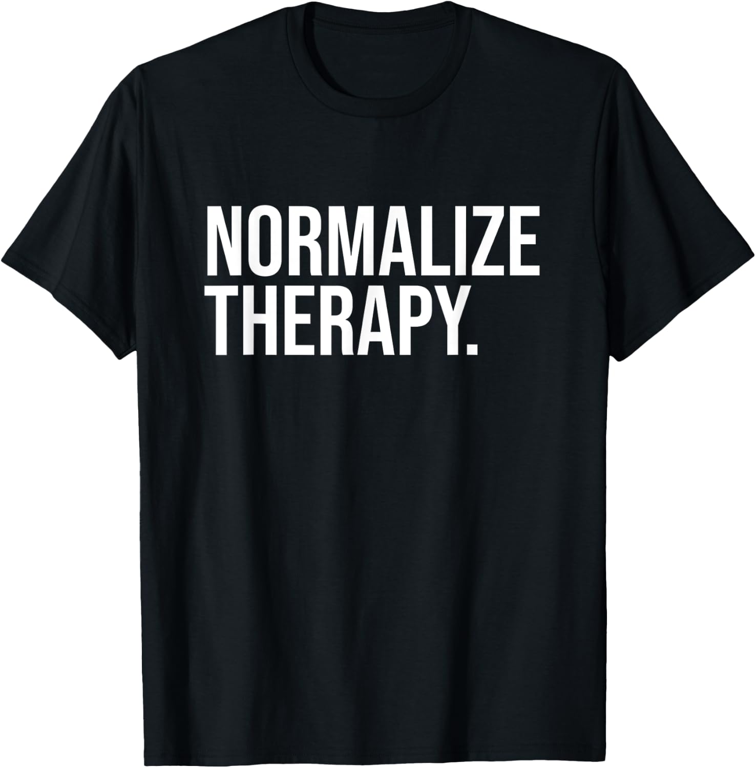 Normalize Therapy Statement Mental Health Active Heathcare T-Shirt - T-Shirt | Black