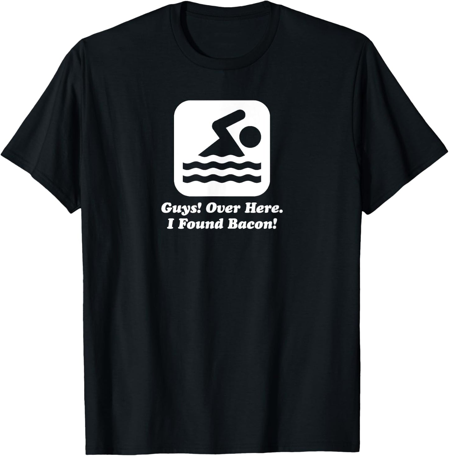 Funny Swimmer Over Here I Found Bacon T-Shirt - T-Shirt | Black