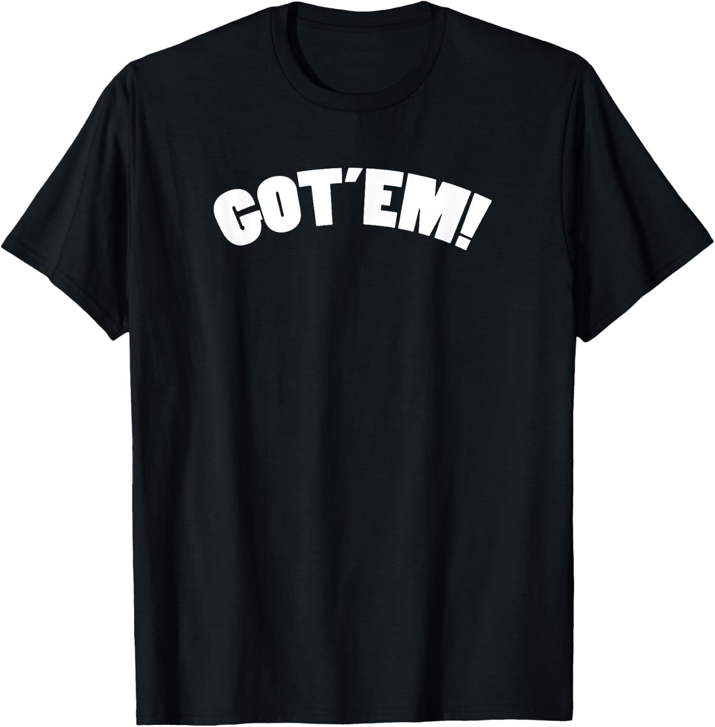 Got'em T-Shirt - T-Shirt | Black