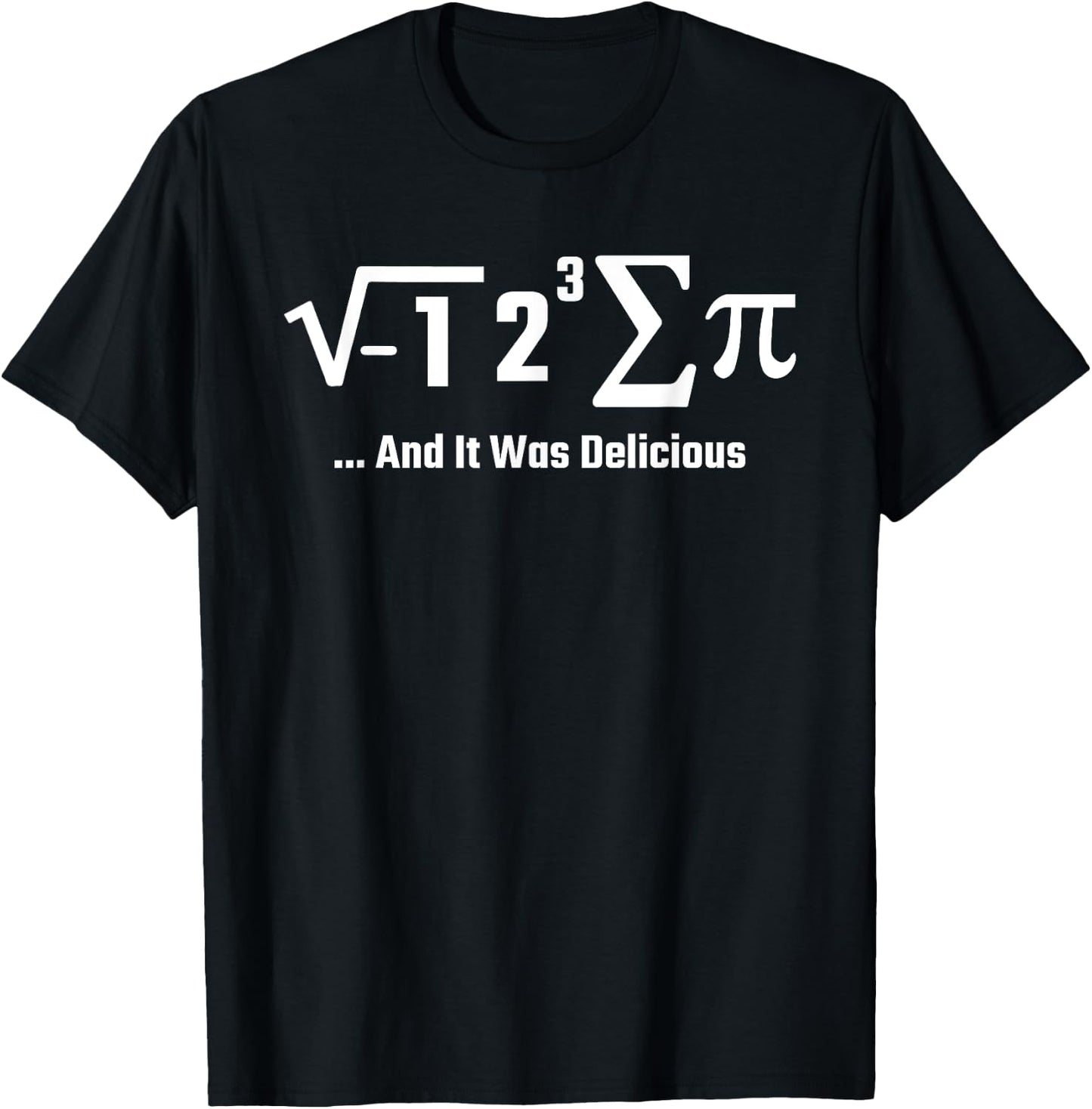I Ate Some Pie And It Was Delicious I Math For Teachers Men Women T-Shirt - T-Shirt | Black