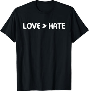 Love is Greater than Hate T-Shirt - T-Shirt | Black