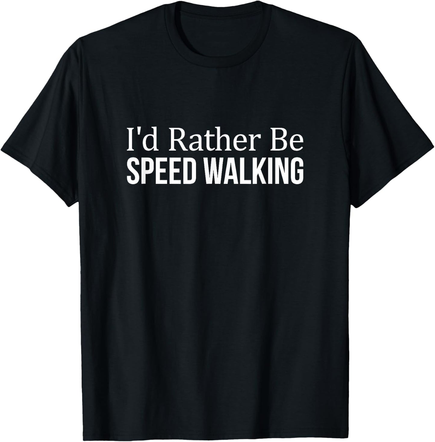 I'd Rather Be Speed Walking T-Shirt - T-Shirt | Black