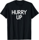 Hurry Up, Funny, Jokes, Sarcastic Sayings T-Shirt - T-Shirt | Black