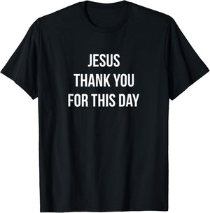 Jesus - Thank You For This Day T-Shirt - T-Shirt | Black