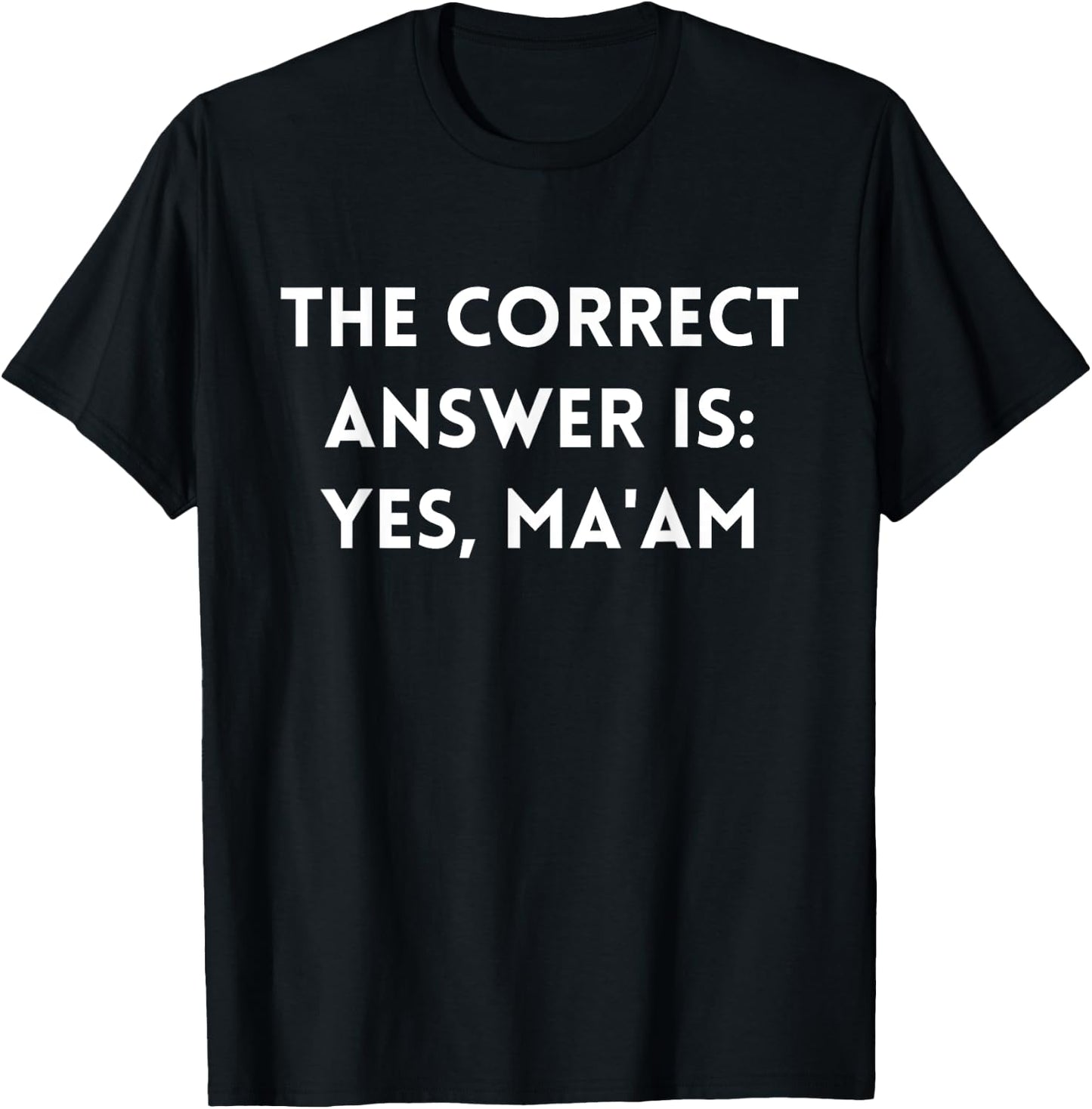 The Correct Answer Is Yes Maam T-Shirt - T-Shirt | Black