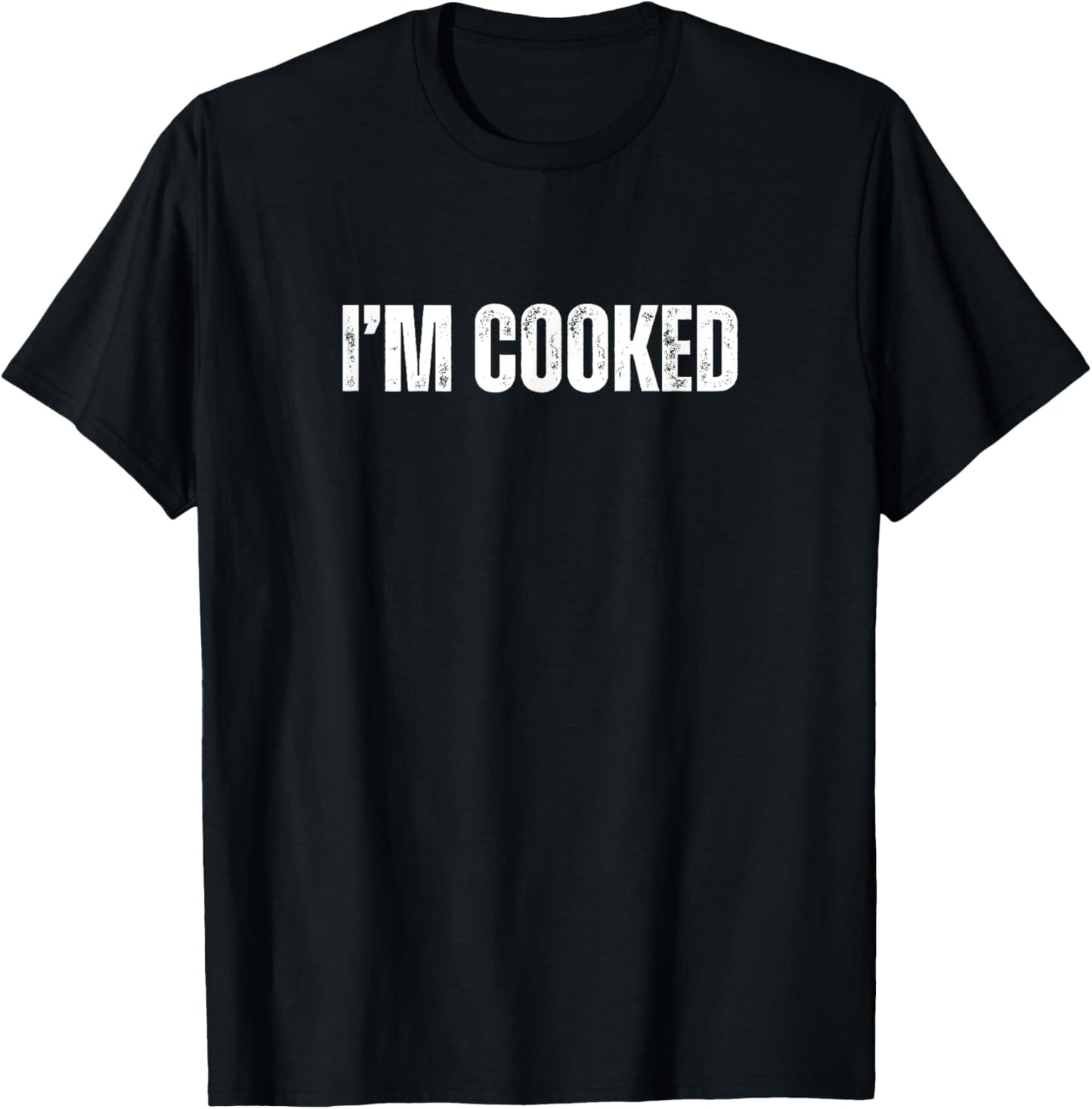 I'm Cooked Funny Meme I'm Cooked T-Shirt - T-Shirt | Black