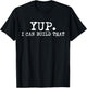 Yup I Can Build That Funny Woodworking Carpenter Quote T-Shirt - T-Shirt | Black