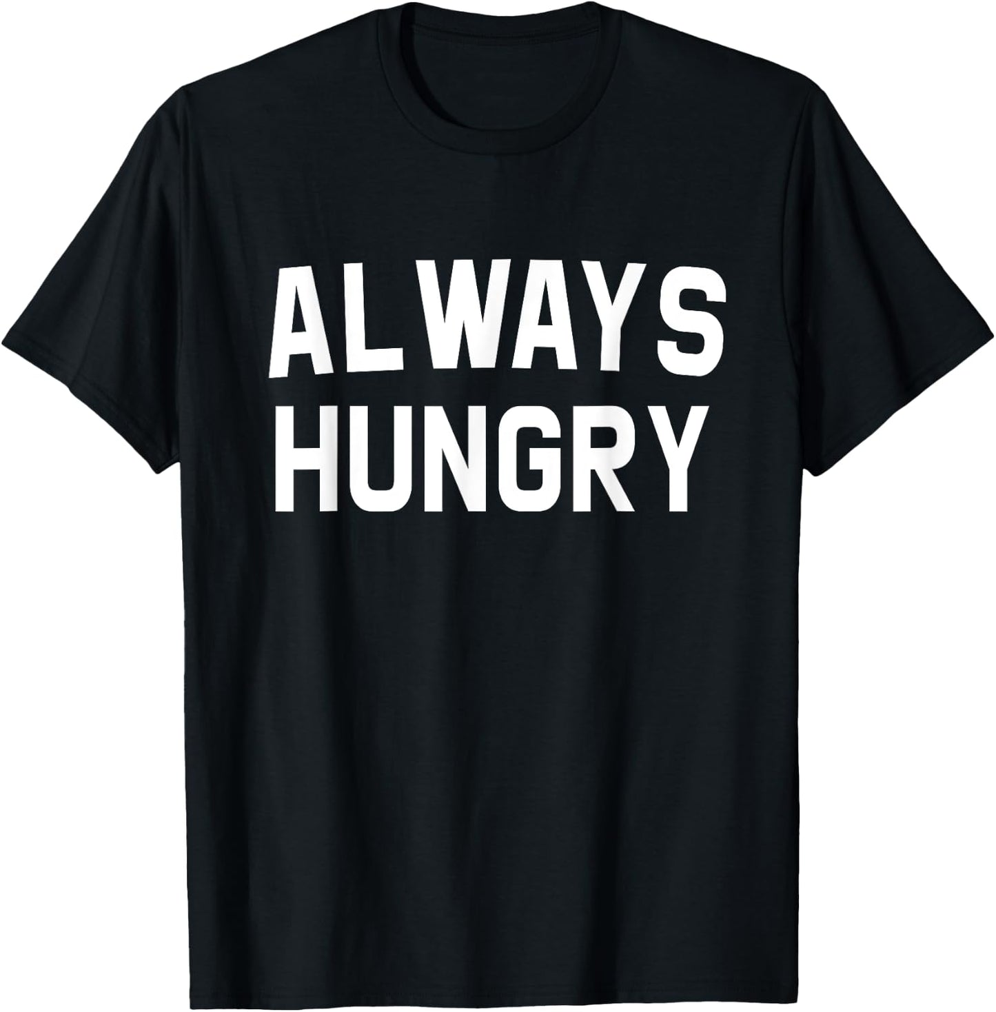 Always Hungry Lettering Funny Workout Saying Quote Mom Humor T-Shirt - T-Shirt | Black