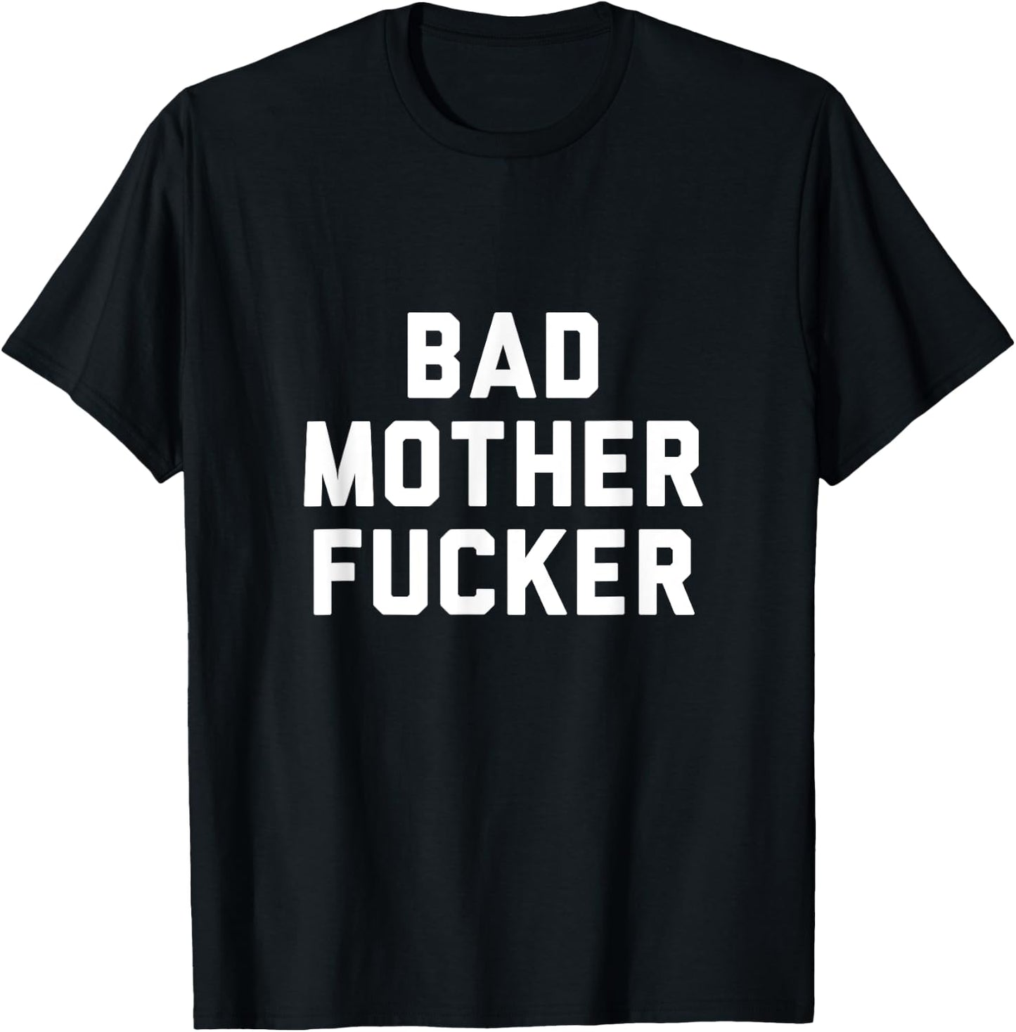 Bad Mother Fucker Obscene Word Swear Workout Top T-Shirt - T-Shirt | Black